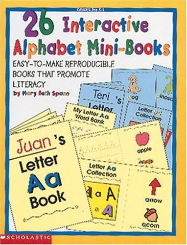 [078073365067] 26 Interactive Alphabet Mini-Books: Easy-To-Make Reproducible Books That Promote Literacy Grades Pre K-1