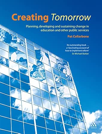 [9781855394766] Creating Tomorrow Planning, Developing and Sustaining Change in Education