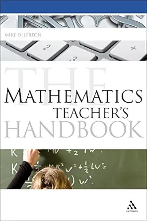 [9781847060112] The Mathematics Teacher's Handbook