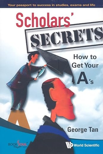 [9789812790026] Scholar's Secrets How to Get youre A's