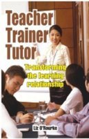 [9788184081138] Teacher, Trainer, Tutor Transforming The Learning Relationship