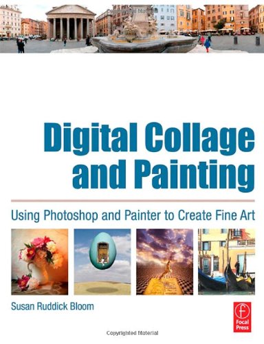 [9780240807058] Digital Collage and Painting Using Photoshop and Painters to Create Fine Art