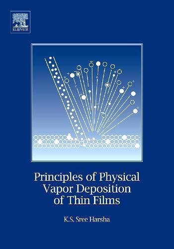 [9780080446998] Principles of Physical Vapor Deposition of Thin Films