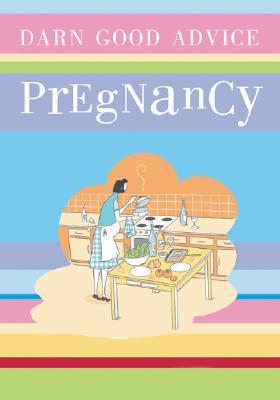 [9780764132254] Darn Good Advice Pregnency