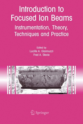 [9780387231167] Introduction to Focused Ion Beams: Instrumentation, Theory, Techniques and Practice