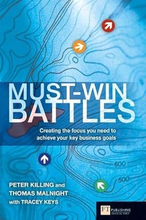 [9780273704577] Must-Win Battles Creating the Focus you Need to Achieve Your Key Business Goals