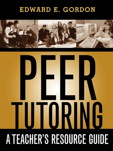 [9781578861736] Peer Tutoring A Teacher's Resource Guide