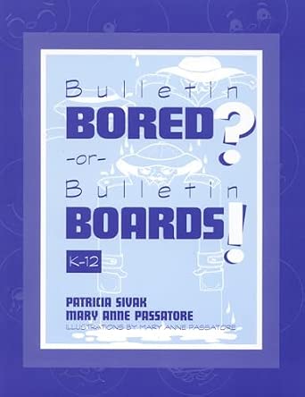 [9780810835382] Bulletin Bored? or Bulletin Boards! K-12