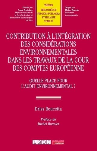 [9782275158488] Contribution à l'intégration des considérations environnementales dans les travaux de la Cour des comptes européenne: Quelle place pour l'audit environnemental ?