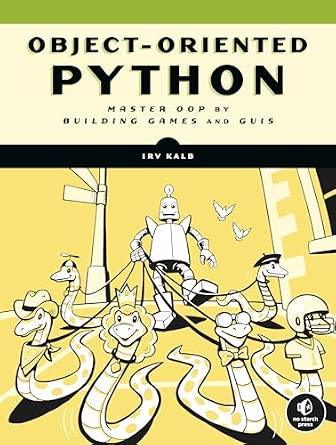 [9781718502062] Object-Oriented Python: Master OOP by Building Games and GUIs 