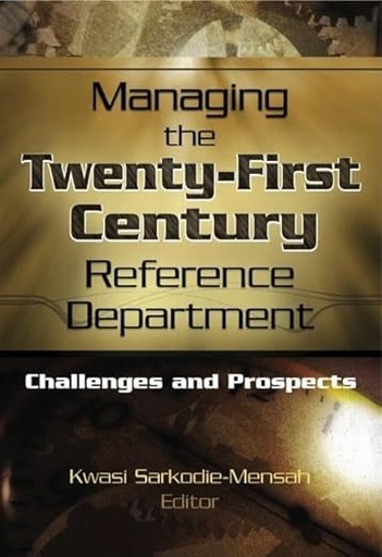 [9780789023322] Managing the Twenty-First Century Reference Department