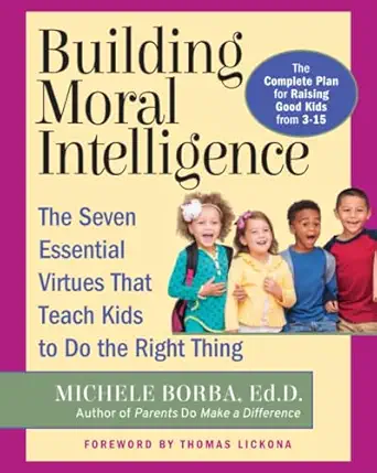 [9780787953577] Building Moral Intelligence The Seven Essential Virtues that Teach Kids to Do the Right Thing
