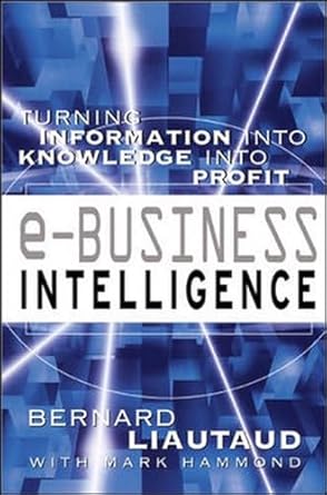 [9780071364782] E-Business Intelligence Turning Information Into Knowledge Into Profit