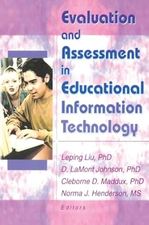 [9780789019394] Evaluation and Assessment in Educational Information Technology