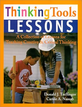 [9781882664634] Thingking Tools Lesson A Collection of Lesson for Teaching Creative and Critical Thinking