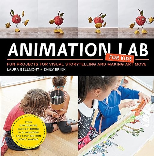 [9781631591181] Animation Lab for Kids:Fun Projects for Visual Storytelling and Making Art Move - From cartooning and flip books to claymation and stop-motion movie making 