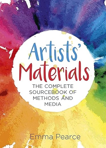 [9781788885225] Artist Materials: The Complete Sourcebook of Methods and Media