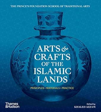 [9780500295939] Arts and Crafts of Islamic Lands: Principles, Materials, Practice