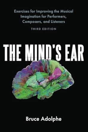 [9780197576328] Mind's Ear: Exercises for Improving the Musical Imagination for Performers, Composers, and Listeners 3rd ed.