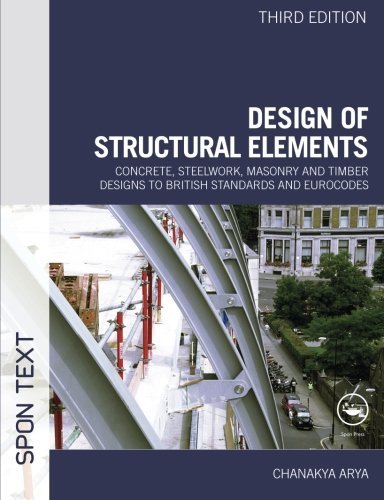 [9780415467209] Design of Structural Elements Concrete, Steelwork, Masonry and Timber Designs to Eurocodes Concrete, Steelwork, Masonry and Timber Designs to Eurocode