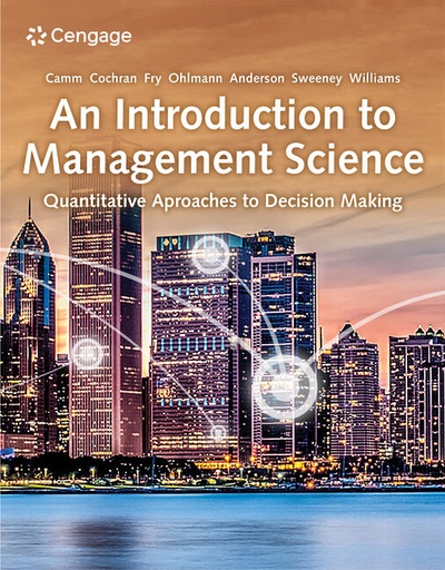 [9780357715468] [PRINT] An Introduction to Management Science: Quantitative Approaches to Decision Making, 16th Edition