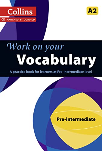 [9780007499571 -1] [PRINT] Work on Your Vocabulary: A Practice Book for Learners at Pre-Intermediate Level A2