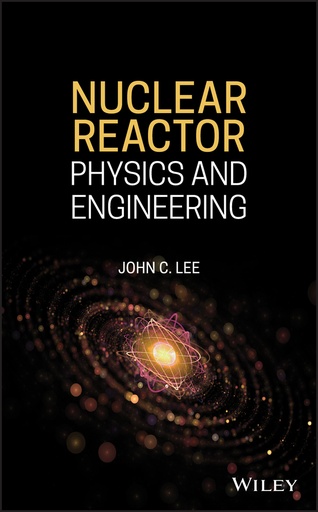 [9781119582359] [EBOOK] Nuclear Reactor : Physics and Engineering