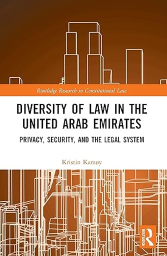 [9780367640538] [PRINT] Diversity of Law in the United Arab Emirates: Privacy, Security, and the Legal System