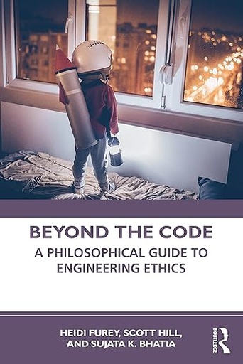 [9781138183865] Beyond the Code: A Philosophical Guide to Engineering Ethics