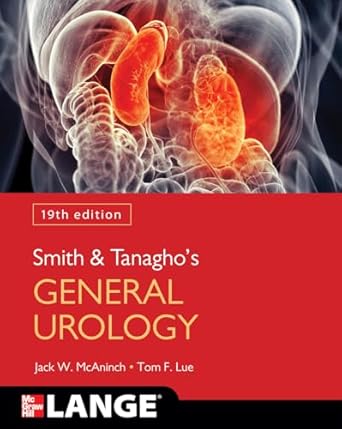 [9781260460698] [PRINT] Smith and Tanagho's General Urology