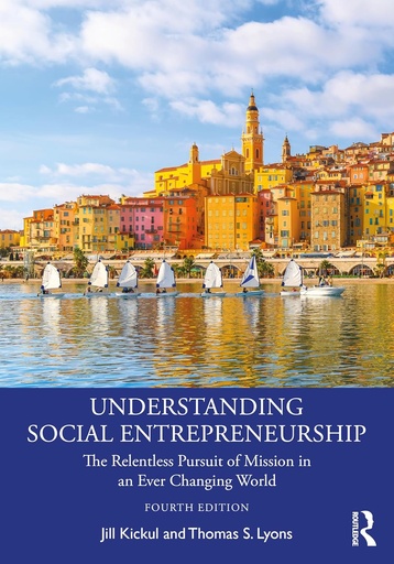 [9781032594644] [PRINT] Understanding Social Entrepreneurship The Relentless Pursuit of Mission in an Ever Changing World 